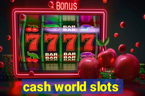 cash world slots